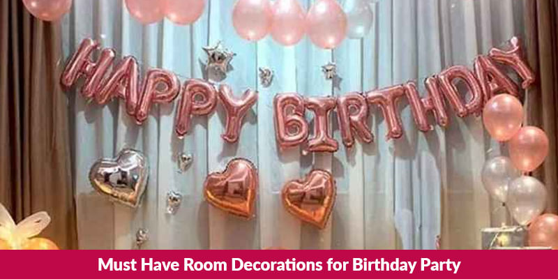 Must Have Room Decorations for Birthday Party